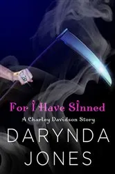 Book cover of For I Have Sinned (A Charley Davidson Story) by Darynda Jones