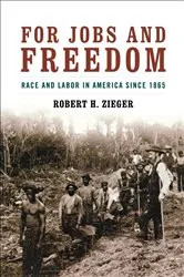 Book cover of For Jobs and Freedom by Robert H. Zieger