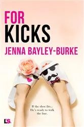 Book cover of For Kicks by Jenna Bayley-Burke