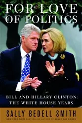 Book cover of For Love of Politics by Sally Bedell Smith