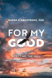 Book cover of For My Good by Karen A. Armstrong