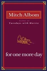 Book cover of For One More Day by Mitch Albom