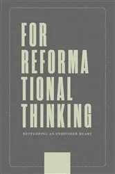 Book cover of For Reformational Thinking: Developing an Undivided Heart by Joseph Boot