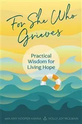 Book cover of For She Who Grieves by Amy Hooper Hanna