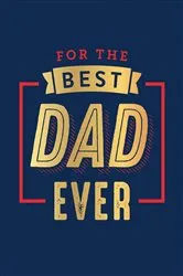 Book cover of For the Best Dad Ever by Summersdale Publishers