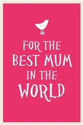 Book cover of For the Best Mum in the World by Summersdale Publishers