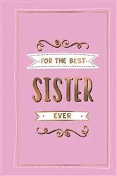 Book cover of For the Best Sister Ever by Summersdale Publishers
