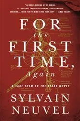 Book cover of For the First Time, Again by Sylvain Neuvel