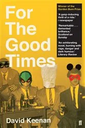 Book cover of For The Good Times by David Keenan