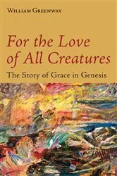 Book cover of For the Love of All Creatures by William Greenway