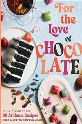 Book cover of For the Love of Chocolate by Phillip Ashley Rix