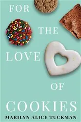 Book cover of For the Love of Cookies by Tuckman, Marilyn, Alice