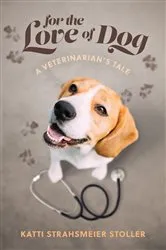 Book cover of For the Love of Dog by Katti Strahsmeier-Stoller