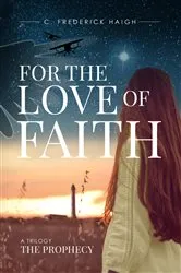Book cover of For the Love of Faith by C. Frederick Haigh
