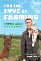 Book cover of For the Love of Farming by Farmer Will