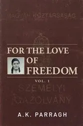 Book cover of For the Love of Freedom by A.K. Parragh