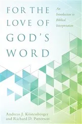 Book cover of For the Love of God's Word by Andreas J. Köstenberger
