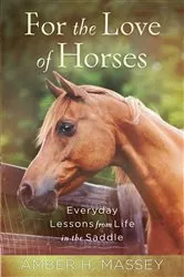 Book cover of For the Love of Horses by Kelly Wilson