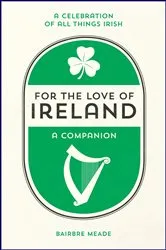 Book cover of For the Love of Ireland by Bairbre Meade