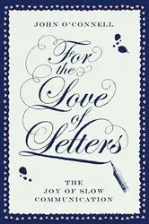 Book cover of For the Love of Letters by John O'Connell