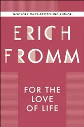 Book cover of For the Love of Life by Erich Fromm