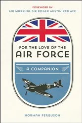 Book cover of For the Love of the Air Force by Norman Ferguson