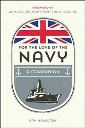 Book cover of For the Love of the Navy by Ray Hamilton