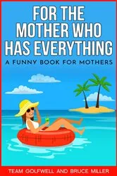 Book cover of For the Mother Who Has Everything by Bruce Miller
