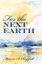 Book cover of For the Next Earth by Melissa A. Chappell