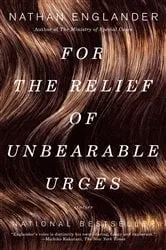Book cover of For the Relief of Unbearable Urges by Nathan Englander