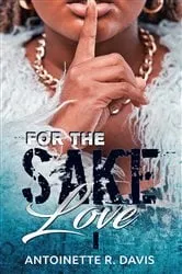 Book cover of For the Sake of Love I by Antoinette R Davis
