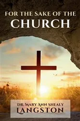 Book cover of For the Sake of the Church by Dr. Mary Ann (Shealy) Langston
