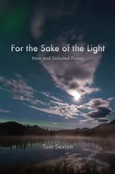Book cover of For the Sake of the Light by Tom Sexton