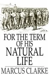Book cover of For the Term of His Natural Life by Unknown
