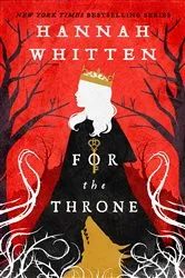 Book cover of For the Throne by Hannah Whitten