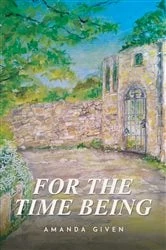 Book cover of For the Time Being by Amanda Given