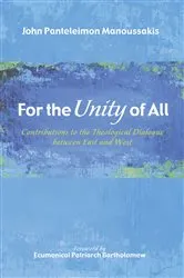 Book cover of For the Unity of All by John Panteleimon Manoussakis
