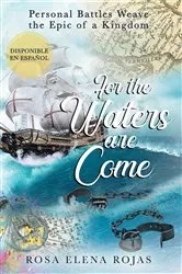 Book cover of For the Waters are Come by Rosa Elena Rojas