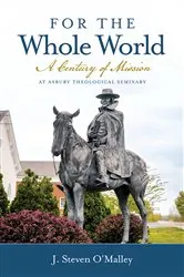 Book cover of For the Whole World by J. Steven O'Malley