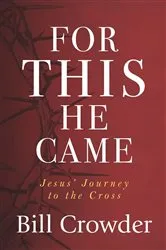 Book cover of For This He Came by Bill Crowder