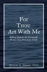 Book cover of For Thou Art With Me by Bruce A Baker