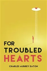 Book cover of For Troubled Hearts by Eaton, Charles, Aubrey