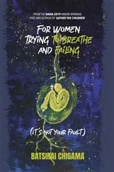 Book cover of For Women Trying To Breathe and Failing (it's not your fault) by Batsirai Chigama