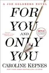Book cover of For You and Only You by Caroline Kepnes