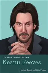 Book cover of For Your Consideration: Keanu Reeves by Larissa Zageris