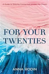 Book cover of For Your Twenties by Anna Rodin