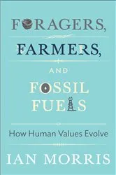 Book cover of Foragers, Farmers, and Fossil Fuels by Ian Morris
