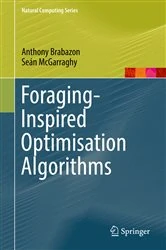 Book cover of Foraging-Inspired Optimisation Algorithms by Anthony Brabazon
