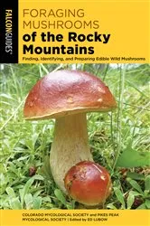 Book cover of Foraging Mushrooms of the Rocky Mountains by Colorado Mycological Society