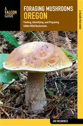 Book cover of Foraging Mushrooms Oregon by Jim Meuninck